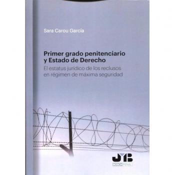 Primer grado penitenciario y estado de derecho: El estatus jurídico de los reclusos en régimen de máxima seguridad