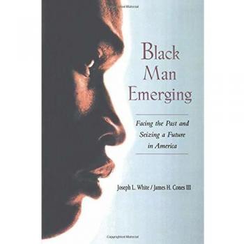 Black Man Emerging: Facing the Past and Seizing a Future in America