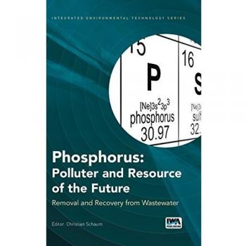 Phosphorus: Polluter and Resource of the Future: Removal and Recovery from Wastewater