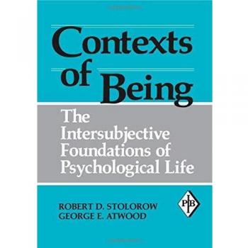 Contexts of Being: The Intersubjective Foundations of Psychological Life