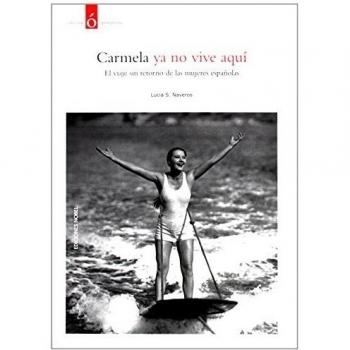 Carmela ya no vive aquí: El viaje sin retorno de las mujeres españolas