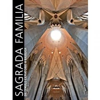 Sagrada Familia. De Templo Expiatorio a Basílica