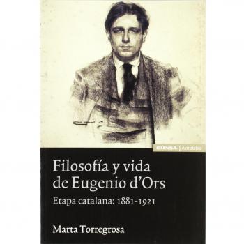 Filosofía y vida de Eugenio d'Ors: etapa catalana, 1881-1921