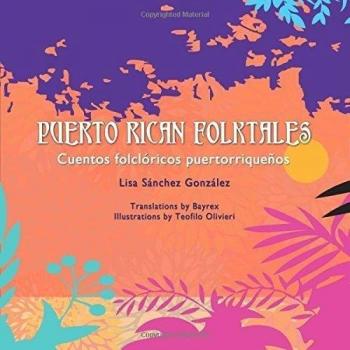Puerto Rican Folktales: Cuentos Folcloricos Puertorriquenos