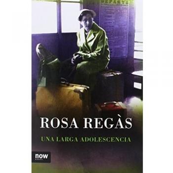 Una Larga Adolescencia - Rosa Regàs Pagès