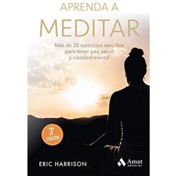 Aprenda a meditar NE: Más de 20 ejercicios sencillos para tener paz, salud y claridad mental