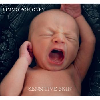 Kimmo Pohjonen: Sensitive Skin / Kronos Quartet