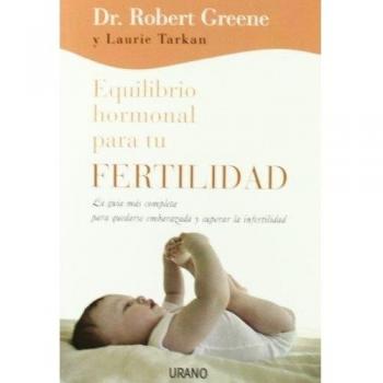 Equilibrio hormonal para tu fertilidad: La guía más completa para quedarse embarazada y superar la infertilidad