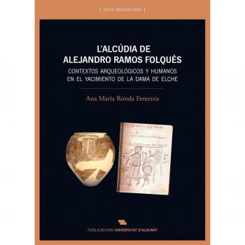 Alcúdia de Alejandro Ramos Folqués, L'. Contextos arqueológicos y humanos en el: Contextos arqueológicos y humanos en el yacimiento de la Dama de Elche