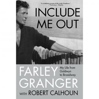 Include Me Out: My Life from Goldwyn to Broadway - Memoir by Farley Granger