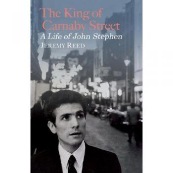 The King of Carnaby Street: A Life of John Stephen