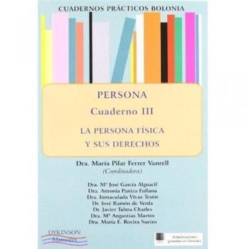 Persona. La persona física y sus derechos. Cuadernos prácticos Bolonia III.: 3