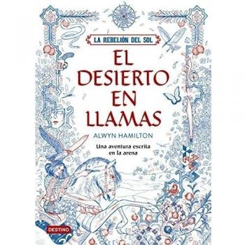 La Rebelión del Sol. El desierto en llamas - Alwyn Hamilton