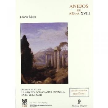 Historias de mármol: La Arqueología clásica española en el siglo XVIII