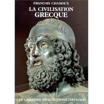 La Civilisation grecque: À l'époque archaïque et classique
