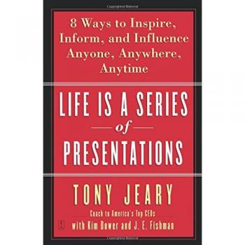 Tony Jeary's Life Is a Series of Presentations: Eight Strategies to Inspire, Inform, and Influence