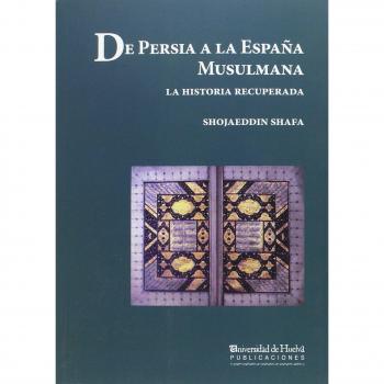 De Persia a la España musulmana: La Historia recuperada