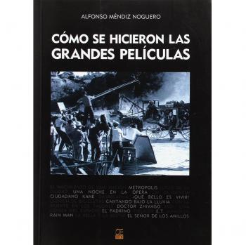 Cómo se hicieron las grandes peliculas. Tomo I