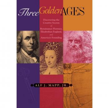 Three Golden Ages: Unveiling Creative Secrets of Renaissance Florence, Elizabethan England, and America's Founding