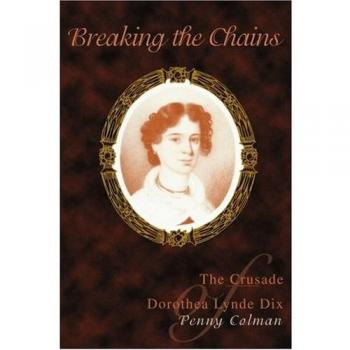 Breaking the Chains: The Crusade of Dorothea Lynde Dix - Paperback Edition
