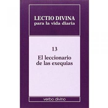 Lectio divina para la vida diaria: El leccionario de las exequias: Volumen 13