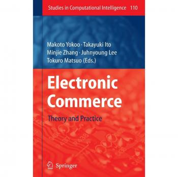 Electronic Commerce: Theory and Practice - Springer Studies in Computational Intelligence Series