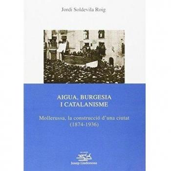 Aigua, burgesia i catalanisme.: Mollerussa, la construcció d'una ciutat