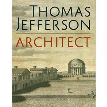 Thomas Jefferson, Architect: Palladian Models, Democratic Principles, and the Conflict of Ideals