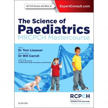 The Science of Paediatrics: MRCPCH Mastercourse, 1e