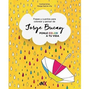 Ponle color a tu vida: Cuentos para colorear y pensar - Jorge Bucay