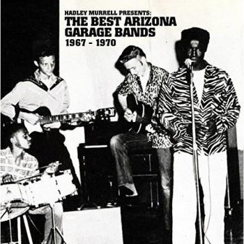 Hadley Murrell Presents : The Best Arizona Garage Bands 1967-1970
