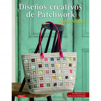 Diseños creativos de patchwork: 33 proyectos con sus patrones - Akemi Shibata