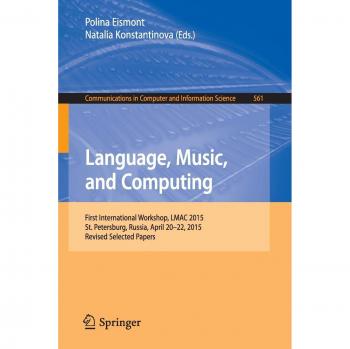 Language, Music, and Computing: First International Workshop, LMAC 2015, St. Petersburg, Russia, April 20-22, 2015, Revised Selected Papers