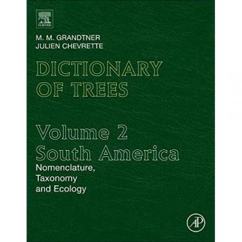 Dictionary of Trees, Volume 2: South America: Nomenclature, Taxonomy and Ecology