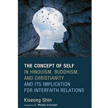 Interfaith Perspectives on the Self: Hinduism, Buddhism, and Christianity by Kiseong Shin