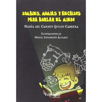 ZOMBIES, MOMIAS Y HECHIZOS PARA BURLAR EL MIEDO - María Del Carmen Quiles Cabrera