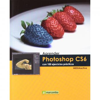 Guía de Aprendizaje Photoshop CS6: 100 Ejercicios Prácticos