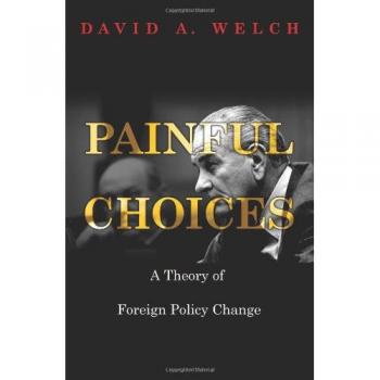 Princeton Painful Choices: A Theory of Foreign Policy Change (International Relations Analysis Book)