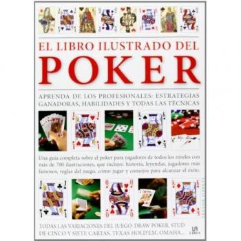 El Libro Ilustrado del Poker: Aprenda de los Profesionales: Estrategias Ganadoras, Habilidades y Todas las Técnicas