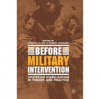 Before Military Intervention: Upstream Stabilisation in Theory and Practice