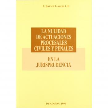 La nulidad de actuaciones procesales civiles y penales en