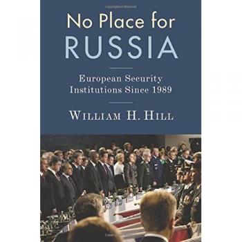 No Place for Russia: European Security Institutions Since 1989 (Woodrow Wilson Center Press Series)
