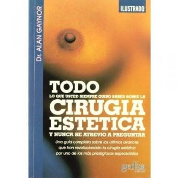 Todo lo que usted siempre quiso saber sobre la cirugía estética y nunca se atrevió a preguntar