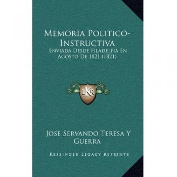 Memoria Politico-Instructiva: Enviada Desde Filadelfia En Agosto de 1821