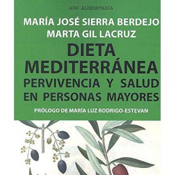 Dieta mediterránea: Pervivencia y salud en personas mayores: 488 - Sierra,Maria Jose/ Gil,Marta