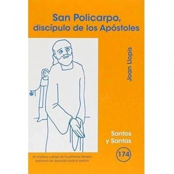 San Policarpo, discípulo de los Apóstoles: 174