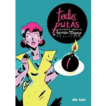Todas Putas: Los cuentos gráficos - Migoya Martínez, Hernán