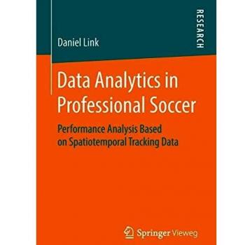 Data Analytics in Professional Soccer: Performance Analysis Based on Spatiotemporal Tracking Data - Libro sobre análisis de datos en el fútbol profesional, enfocado en el análisis del rendimiento basado en datos de seguimiento espaciotemporales