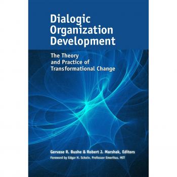 Dialogic Organization Development: The Theory and Practice of Transformational Change
