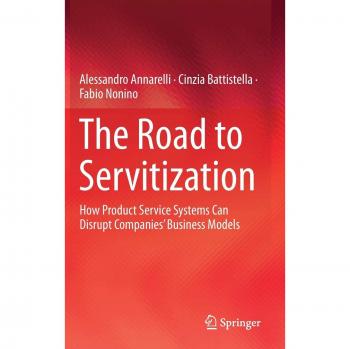 The Road to Servitization: How Product Service Systems Can Disrupt Companies' Business Models